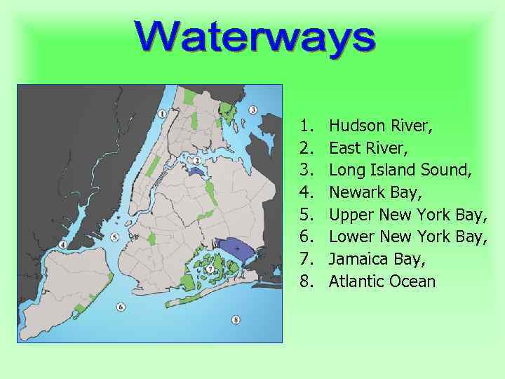 1. 2. 3. 4. 5. 6. 7. 8. Hudson River, East River, Long Island