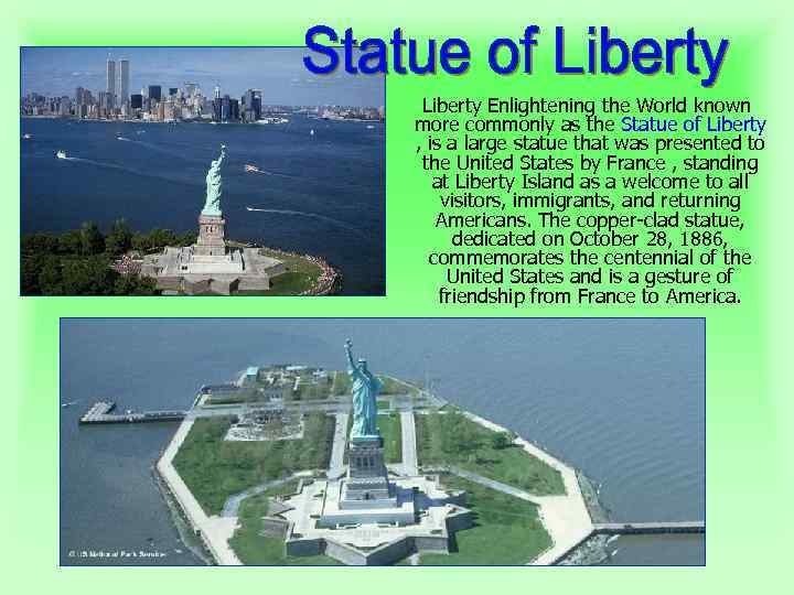 Liberty Enlightening the World known more commonly as the Statue of Liberty , is