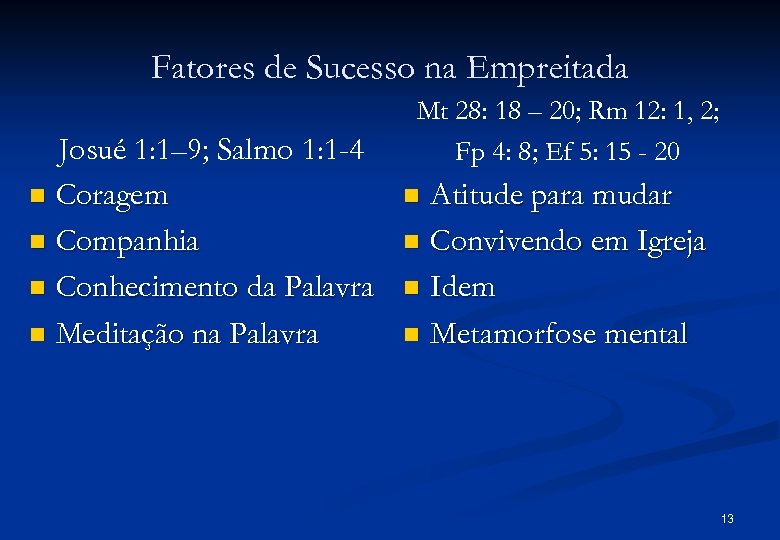 Fatores de Sucesso na Empreitada Josué 1: 1– 9; Salmo 1: 1 -4 n