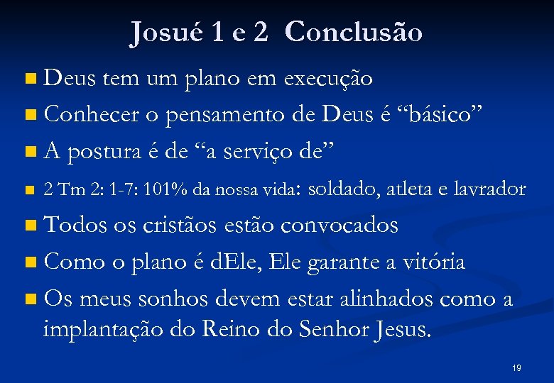 Josué 1 e 2 Conclusão Deus tem um plano em execução n Conhecer o