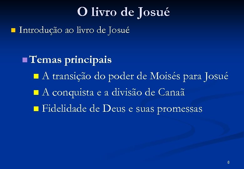 O livro de Josué n Introdução ao livro de Josué n Temas principais n