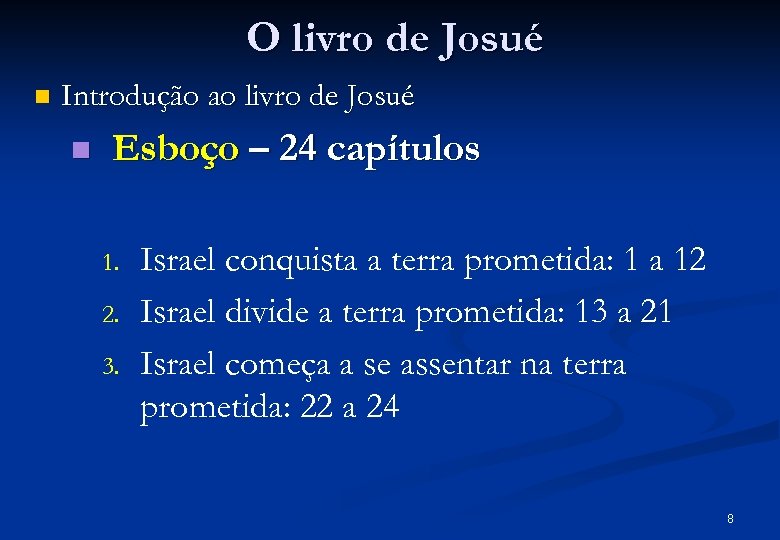 O livro de Josué n Introdução ao livro de Josué n Esboço – 24