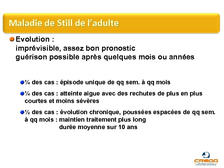 Maladie de Still de l’adulte Evolution : imprévisible, assez bon pronostic guérison possible après