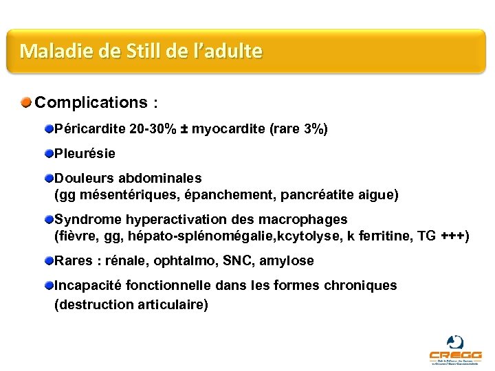 Maladie de Still de l’adulte Complications : Péricardite 20 -30% ± myocardite (rare 3%)