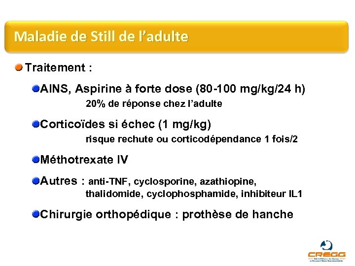 Maladie de Still de l’adulte Traitement : AINS, Aspirine à forte dose (80 -100