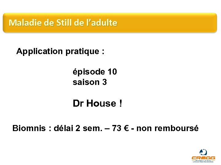 Maladie de Still de l’adulte Application pratique : épisode 10 saison 3 Dr House