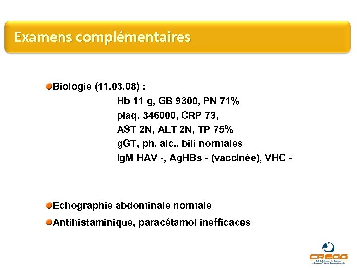 Examens complémentaires Biologie (11. 03. 08) : Hb 11 g, GB 9300, PN 71%