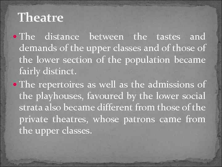 Theatre The distance between the tastes and demands of the upper classes and of