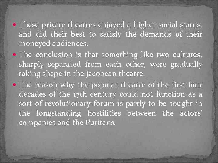  These private theatres enjoyed a higher social status, and did their best to