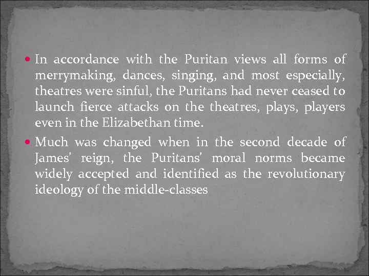  In accordance with the Puritan views all forms of merrymaking, dances, singing, and