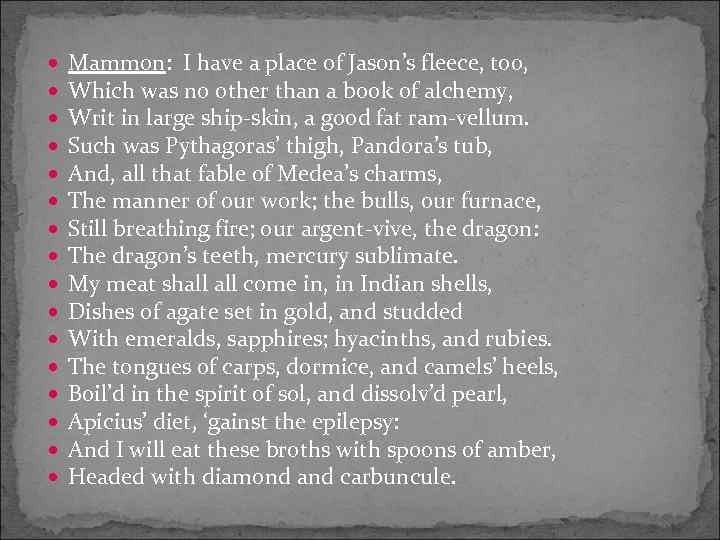  Mammon: I have a place of Jason’s fleece, too, Which was no other