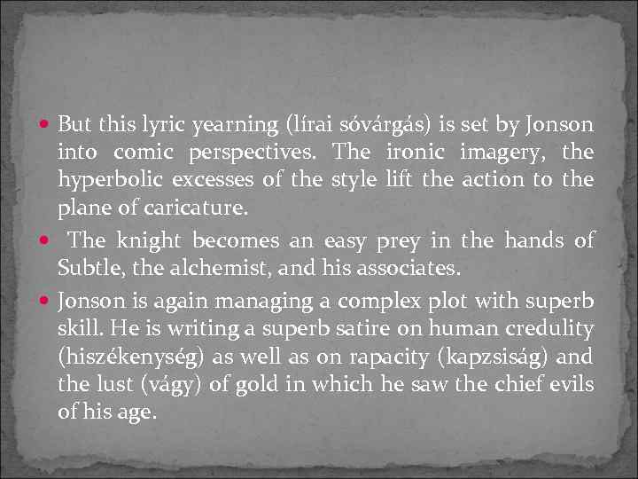  But this lyric yearning (lírai sóvárgás) is set by Jonson into comic perspectives.