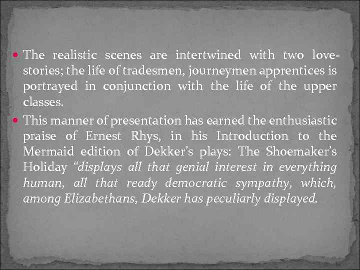  The realistic scenes are intertwined with two love- stories; the life of tradesmen,