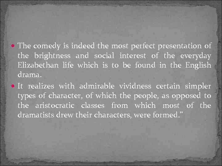  The comedy is indeed the most perfect presentation of the brightness and social