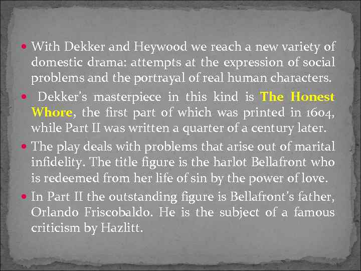  With Dekker and Heywood we reach a new variety of domestic drama: attempts