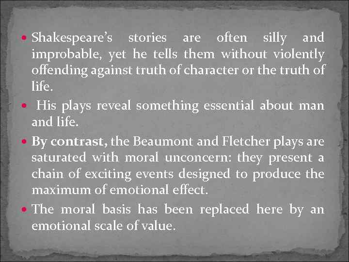  Shakespeare’s stories are often silly and improbable, yet he tells them without violently