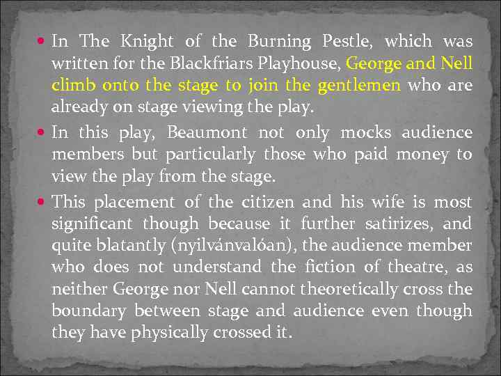  In The Knight of the Burning Pestle, which was written for the Blackfriars