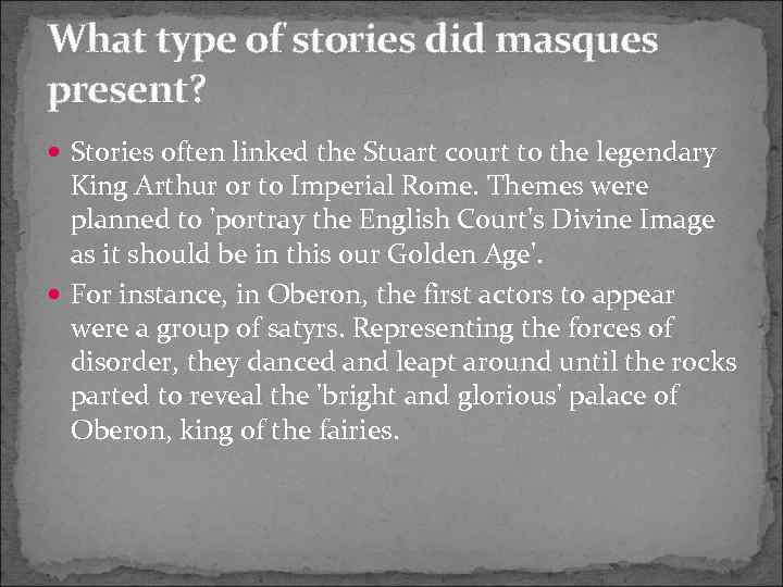 What type of stories did masques present? Stories often linked the Stuart court to