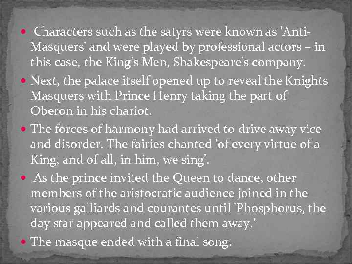  Characters such as the satyrs were known as 'Anti- Masquers' and were played