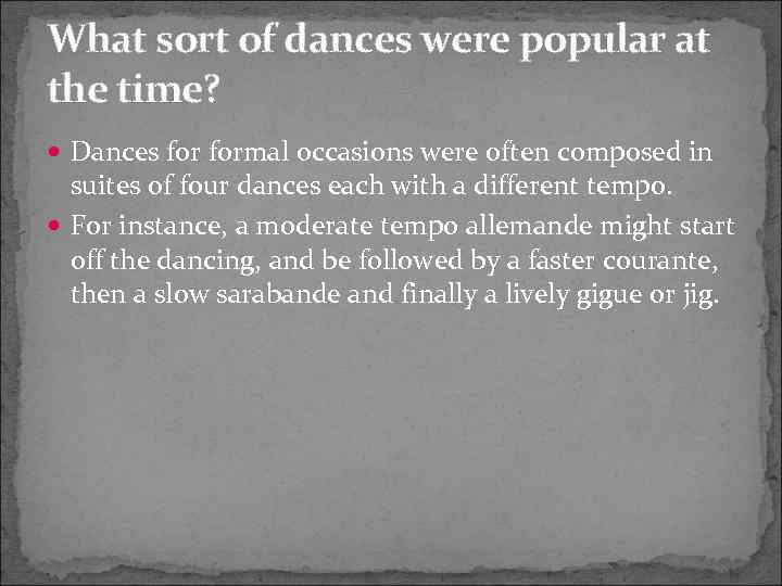 What sort of dances were popular at the time? Dances formal occasions were often