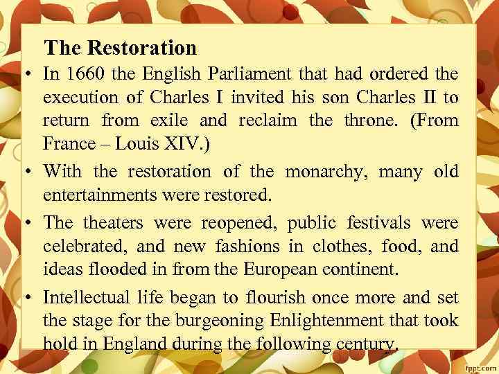 The Restoration • In 1660 the English Parliament that had ordered the execution of