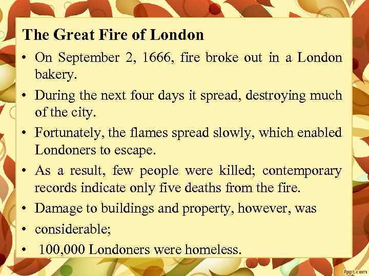 The Great Fire of London • On September 2, 1666, fire broke out in