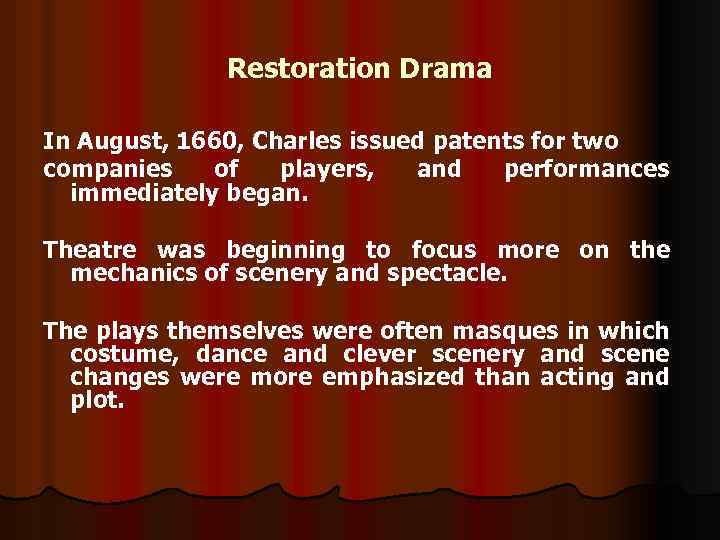 Restoration Drama In August, 1660, Charles issued patents for two companies of players, and