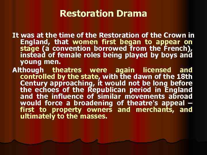 Restoration Drama It was at the time of the Restoration of the Crown in