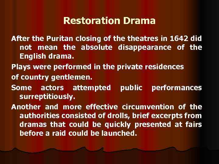 Restoration Drama After the Puritan closing of theatres in 1642 did not mean the
