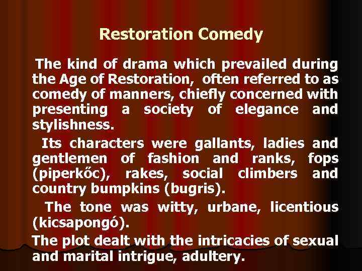 Restoration Comedy The kind of drama which prevailed during the Age of Restoration, often