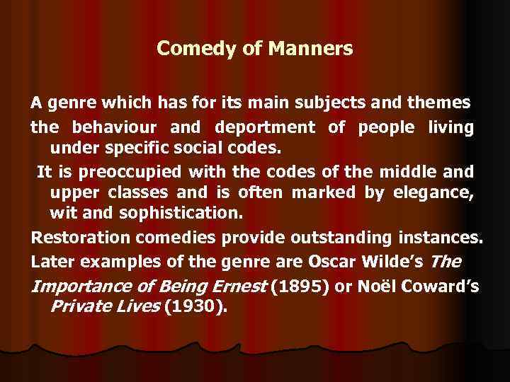 Comedy of Manners A genre which has for its main subjects and themes the
