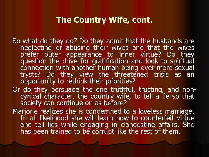 The Country Wife, cont. So what do they do? Do they admit that the