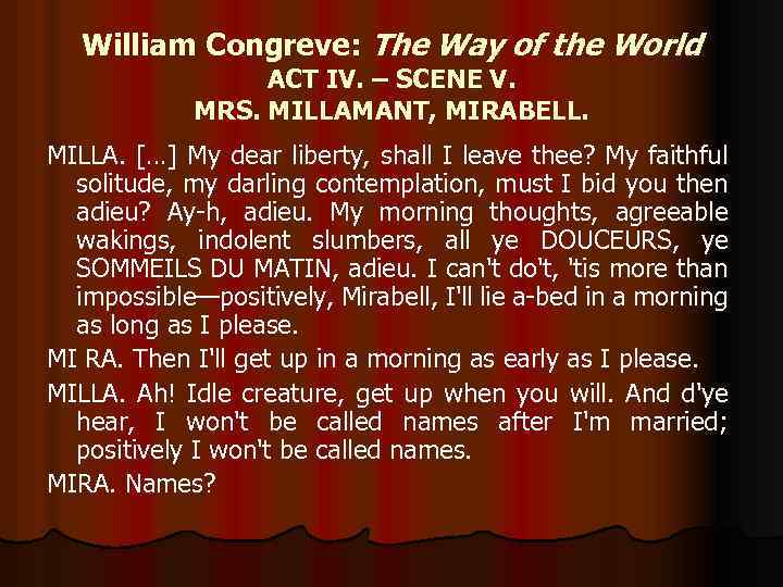 William Congreve: The Way of the World ACT IV. – SCENE V. MRS. MILLAMANT,