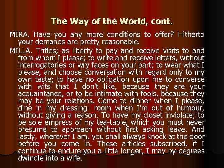 The Way of the World, cont. MIRA. Have you any more conditions to offer?