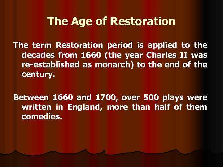 The Age of Restoration The term Restoration period is applied to the decades from