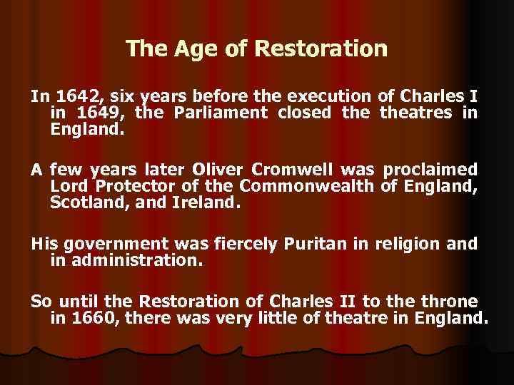 The Age of Restoration In 1642, six years before the execution of Charles I