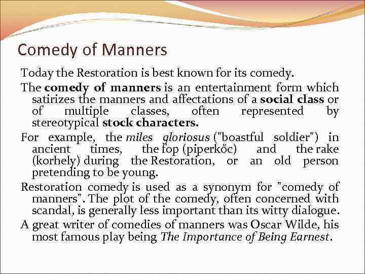 Comedy of Manners Today the Restoration is best known for its comedy. The comedy