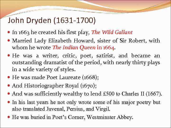 John Dryden (1631 -1700) In 1663 he created his first play, The Wild Gallant