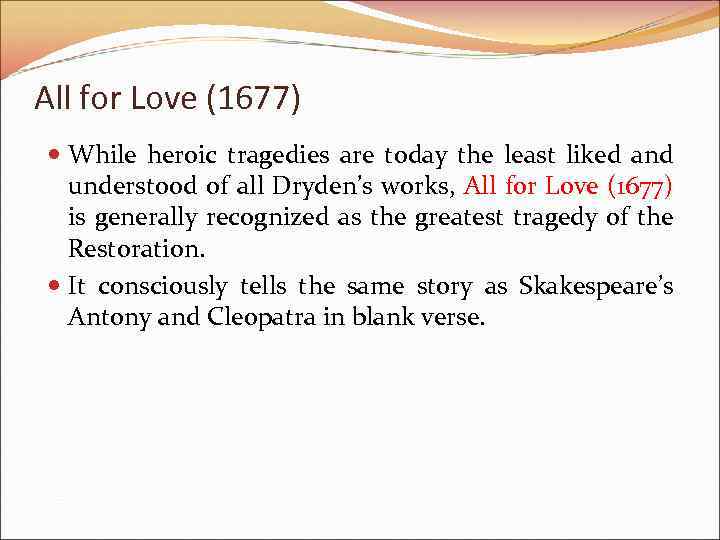 All for Love (1677) While heroic tragedies are today the least liked and understood