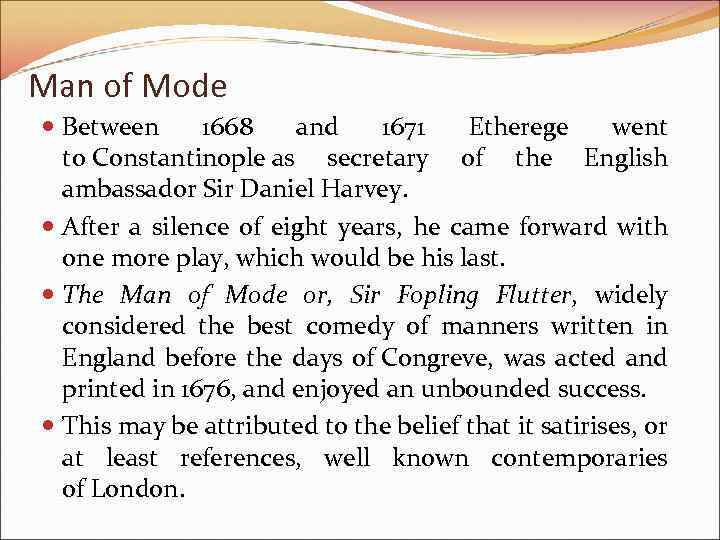 Man of Mode Between 1668 and 1671 Etherege went to Constantinople as secretary of