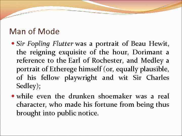 Man of Mode Sir Fopling Flutter was a portrait of Beau Hewit, the reigning