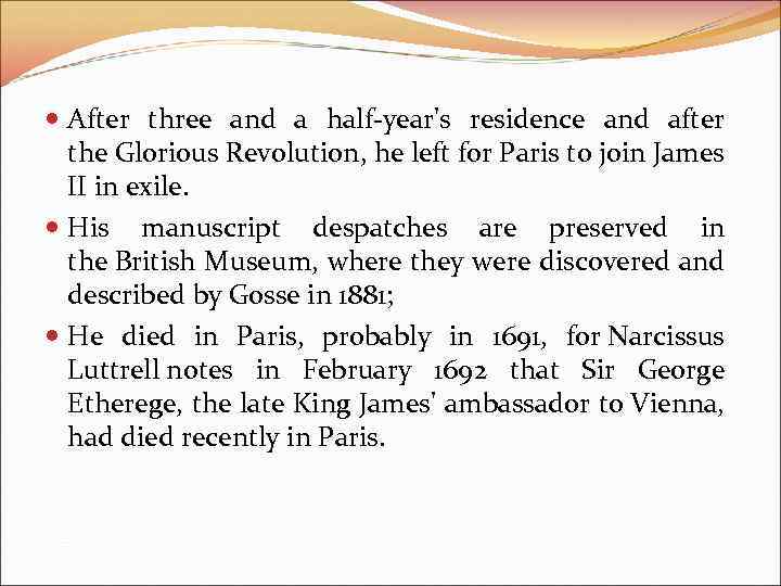  After three and a half-year's residence and after the Glorious Revolution, he left