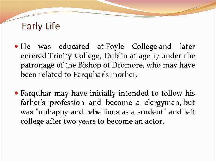 Early Life He was educated at Foyle College and later entered Trinity College, Dublin