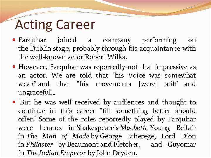 Acting Career Farquhar joined a company performing on the Dublin stage, probably through his