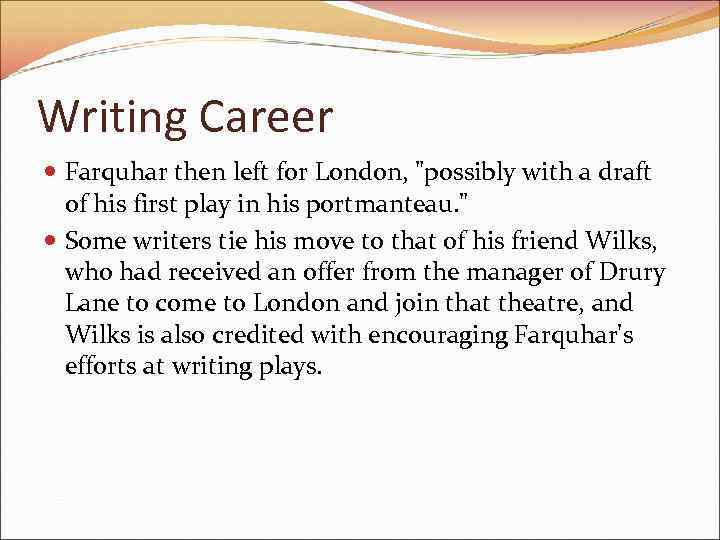 Writing Career Farquhar then left for London, 