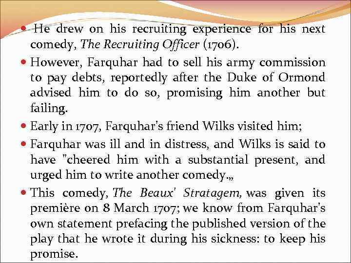  He drew on his recruiting experience for his next comedy, The Recruiting Officer