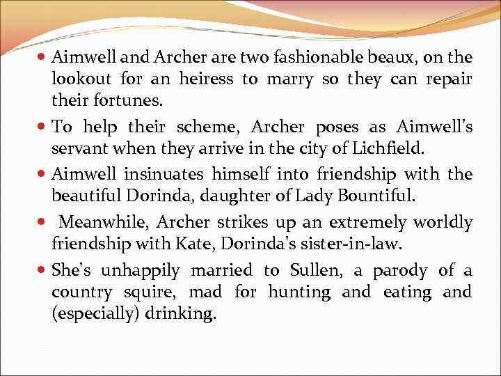  Aimwell and Archer are two fashionable beaux, on the lookout for an heiress