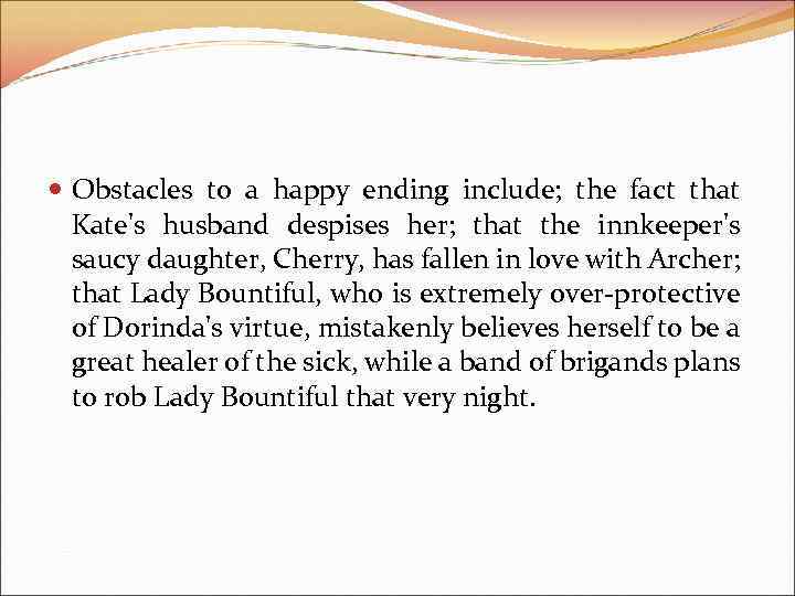  Obstacles to a happy ending include; the fact that Kate's husband despises her;
