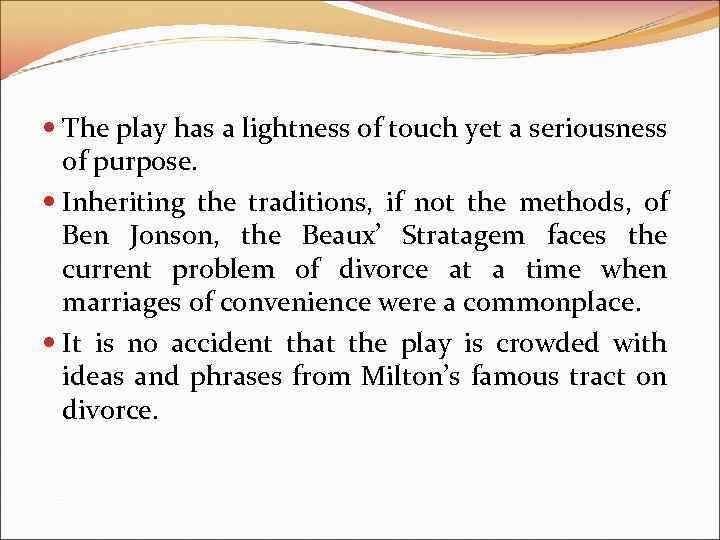  The play has a lightness of touch yet a seriousness of purpose. Inheriting