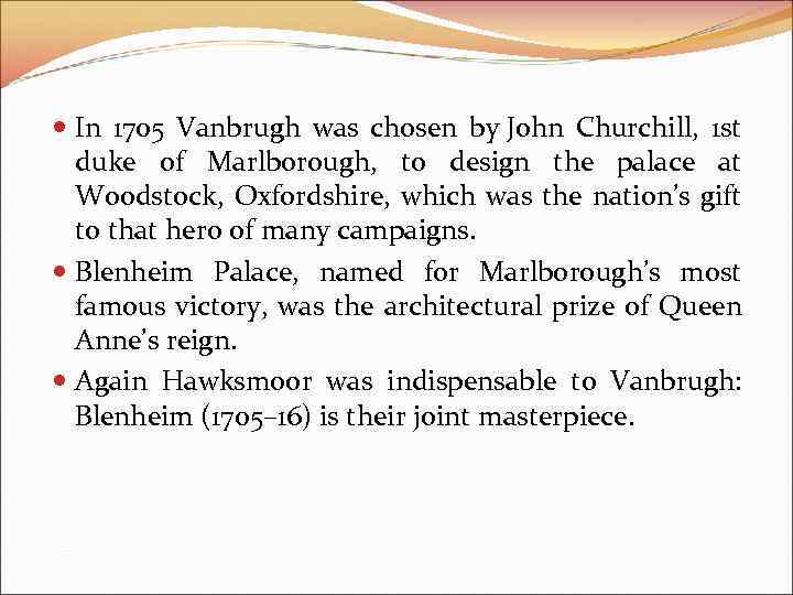  In 1705 Vanbrugh was chosen by John Churchill, 1 st duke of Marlborough,